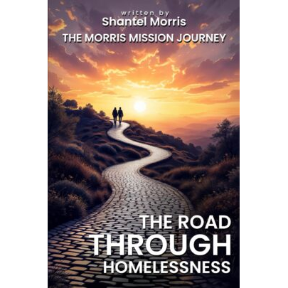 The Morris Mission Journey: The Road Through Homelessness